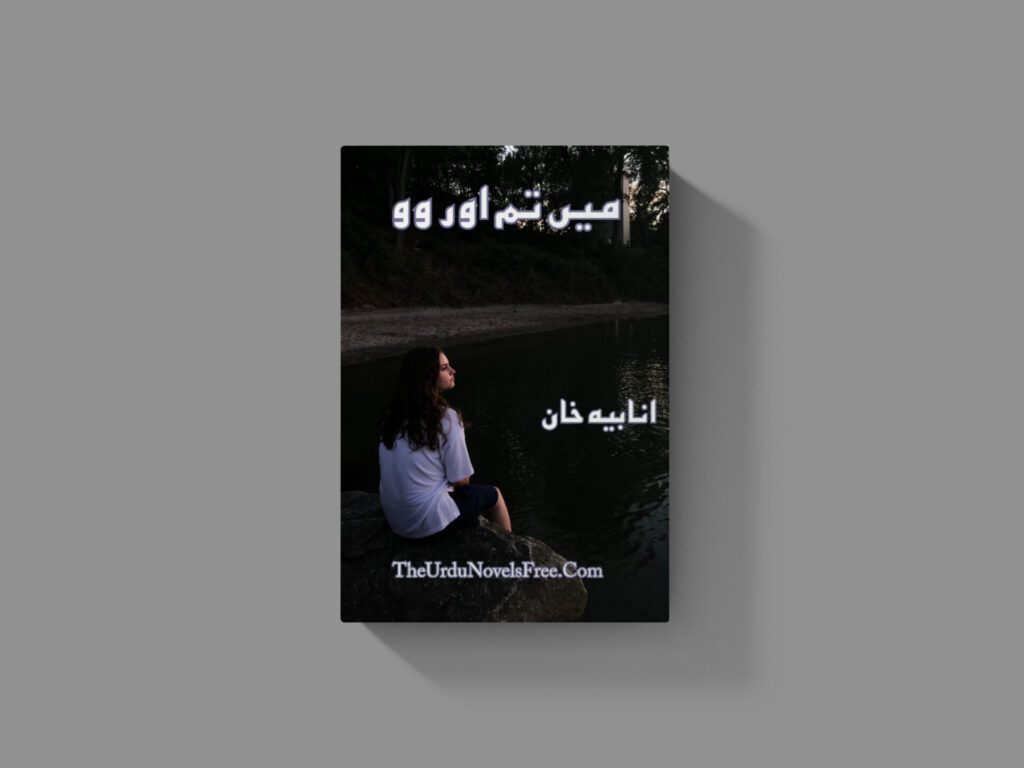 Main Tum Aur Wo Novel by Anabia Khan PDF